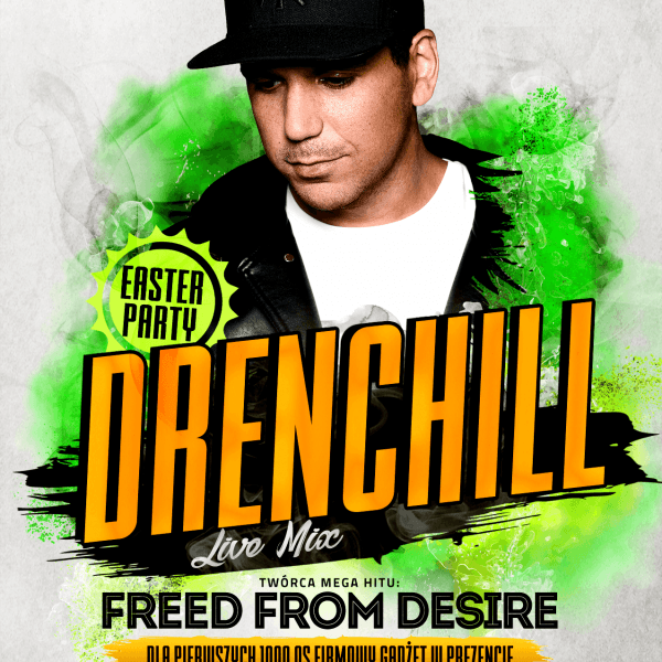 Easter Party ★ Drenchill/ Freed from Desire ★ Niedziela 21.04