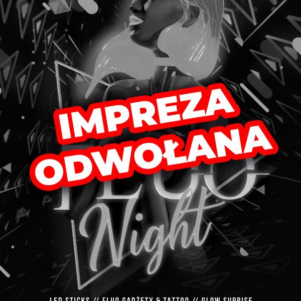 FLUO NIGHT ★ Impreza odwołana!