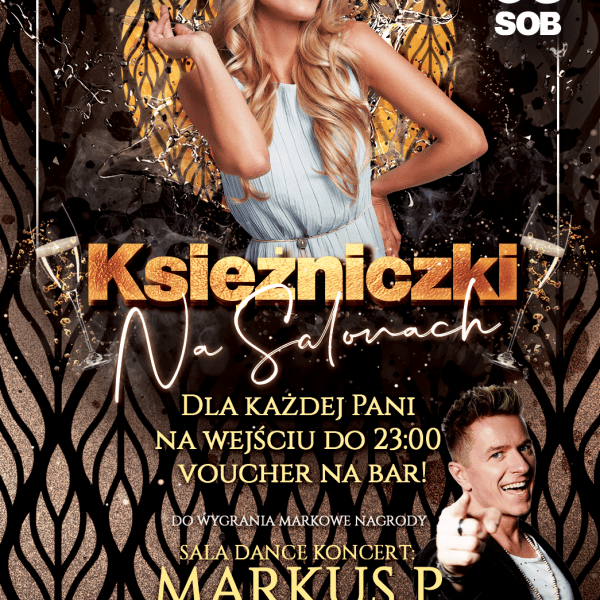 KSIĘŻNICZKI NA SALONACH ★ Koncert SALA DANCE – MARKUS P