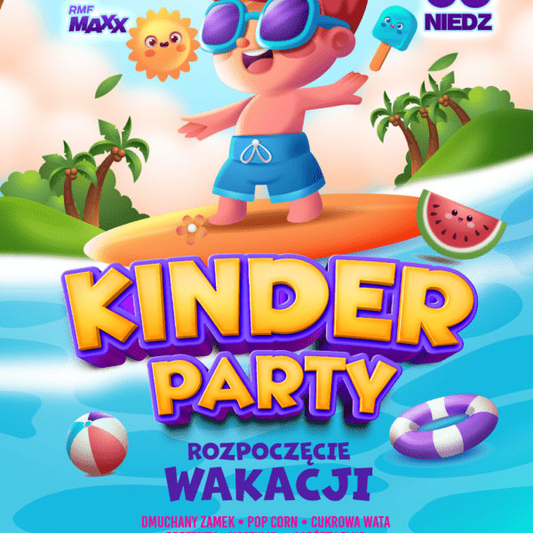 KINDER PARTY ★ ROZPOCZĘCIE WAKACJI ★ Niedziela 25.06