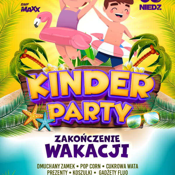 KINDER PARTY ★ ZAKOŃCZENIE WAKACJI ★ Niedziela 27.08