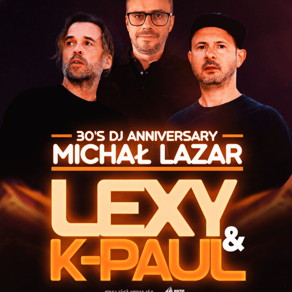 LEXY & K-PAUL ★ MICHAŁ LAZAR 30 JE DJ VÝROČÍ