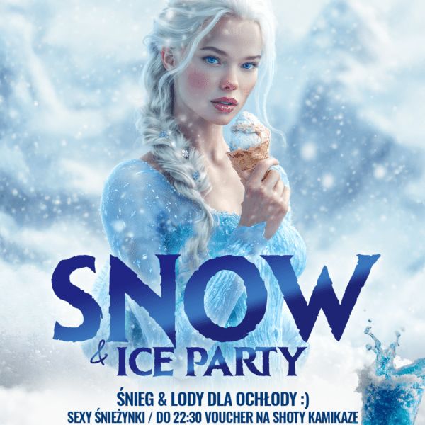 SNOW & ICE PARTY ★ ŚNIEG I LODY DLA OCHŁODY