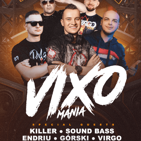 VIXOMANIA ★ KILLER/ ENDRIU/ SOUND BASS/ GÓRSKI/ VIRGO