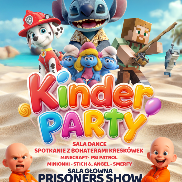 KINDER PARTY ★ ZAKOŃCZENIE WAKACJI ★ PRISONERS SHOW ★ Niedziela 24.08