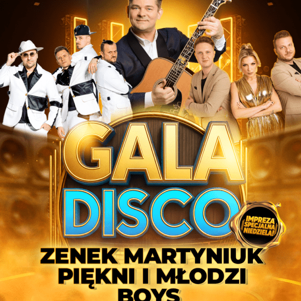 NIEDZIELNA GALA DISCO ★ ZENEK MARTYNIUK/ PIĘKNI I MŁODZI/ BOYS ★ EVENT SPECJALNY