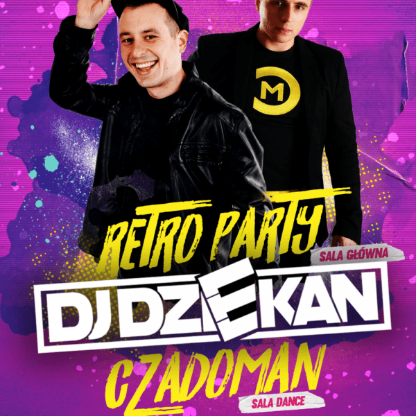 RETRO PARTY ★ DJ DZIEKAN ★ CZADOMAN – sala dance