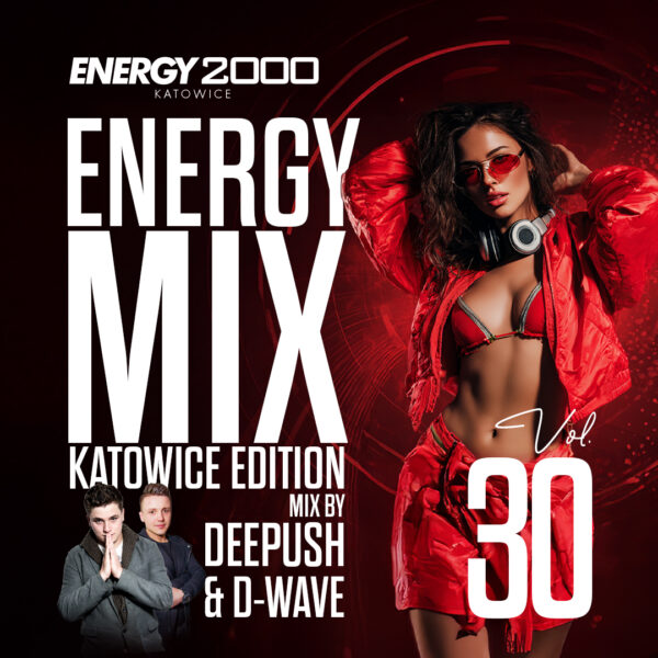 ENERGY MIX KATOWICE VOL. 30 mix by DEEPUSH & D-WAVE