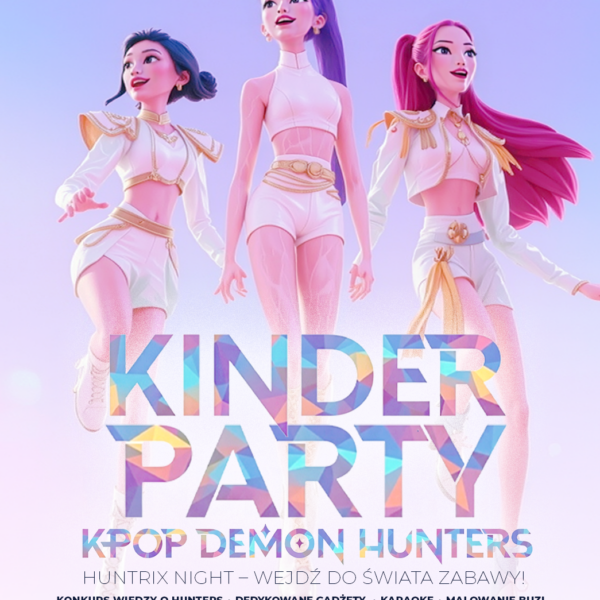KINDER PARTY ★ KPOP DEMON HUNTERS ★ FERIE ZIMOWE ★ Niedziela 15.02