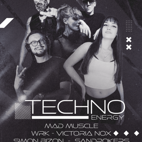 TECHNO ENERGY ★ MAD MUSCLE, WRK, SANDPOKERS, SIMON BIZON, VICTORIA NOX