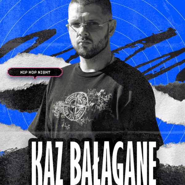 KAZ BAŁAGANE ★ HIP-HOP NIGHT