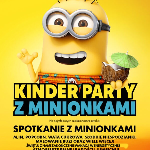 KINDER PARTY Z MINIONKAMI ★ ZAKOŃCZENIE WAKACJI ★ Niedziela 23.08